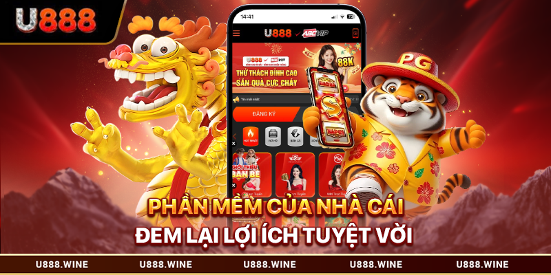 Phần mềm của nhà cái đem lại lợi ích tuyệt vời cho bạn